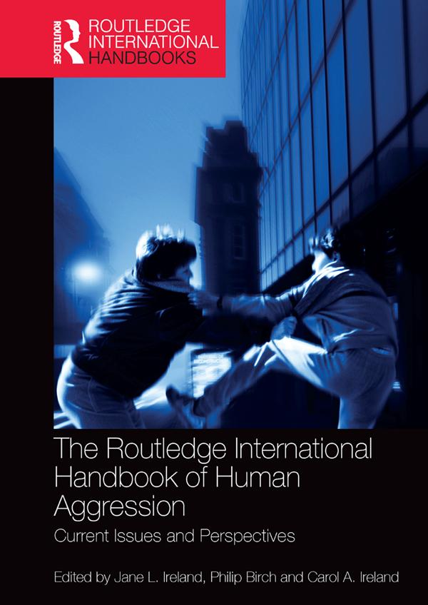 The Routledge International Handbook of Human Aggression by Carol Ireland, Jane Ireland, Philip Birch