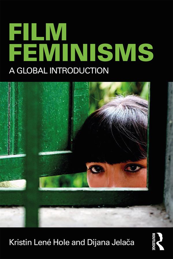 Film Feminisms by Dijana Jelača, Kristin Lené Hole