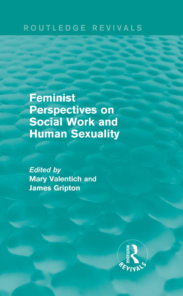 Feminist Perspectives on Social Work and Human Sexuality by James Gripton, Mary Valentich