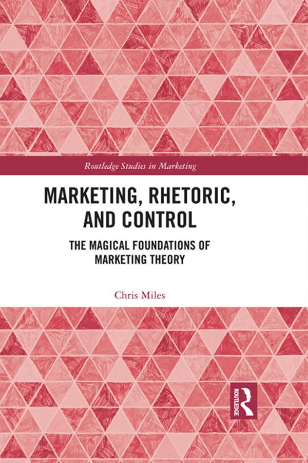 Marketing, Rhetoric and Control by Christopher Miles