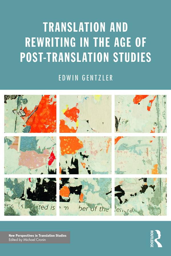 Translation and Rewriting in the Age of Post-Translation Studies by Edwin Gentzler
