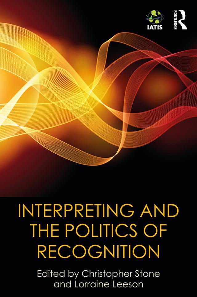 Interpreting and the Politics of Recognition by Christopher Stone, Lorraine Leeson