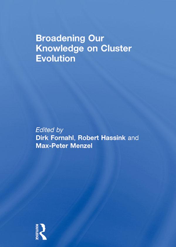 Broadening Our Knowledge on Cluster Evolution by Dirk Fornahl, Max-Peter Menzel, Robert Hassink