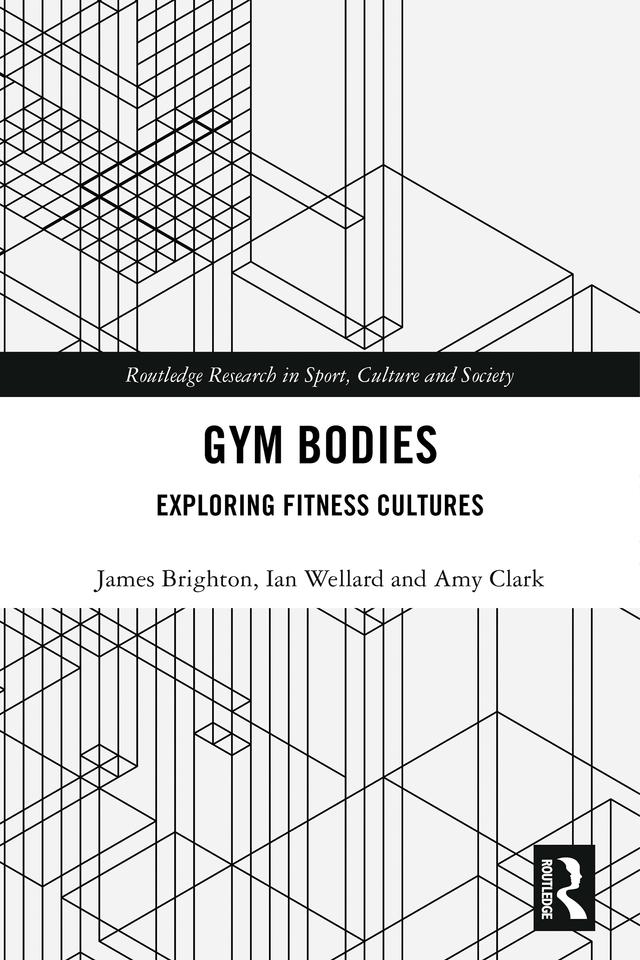 Gym Bodies by Amy Clark, Ian Wellard, James Brighton