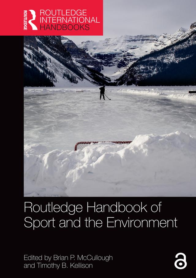 Routledge Handbook of Sport and the Environment by Brian P. McCullough, Timothy B. Kellison