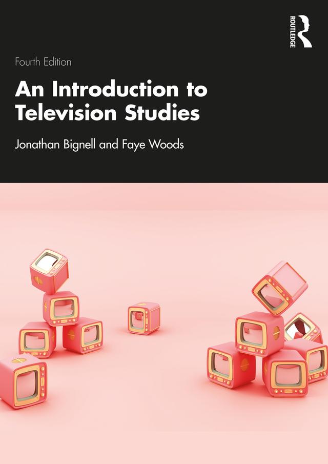An Introduction to Television Studies by Faye Woods, Jonathan Bignell