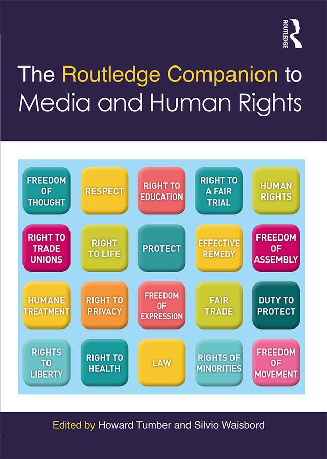 The Routledge Companion to Media and Human Rights by Howard Tumber, Silvio Waisbord