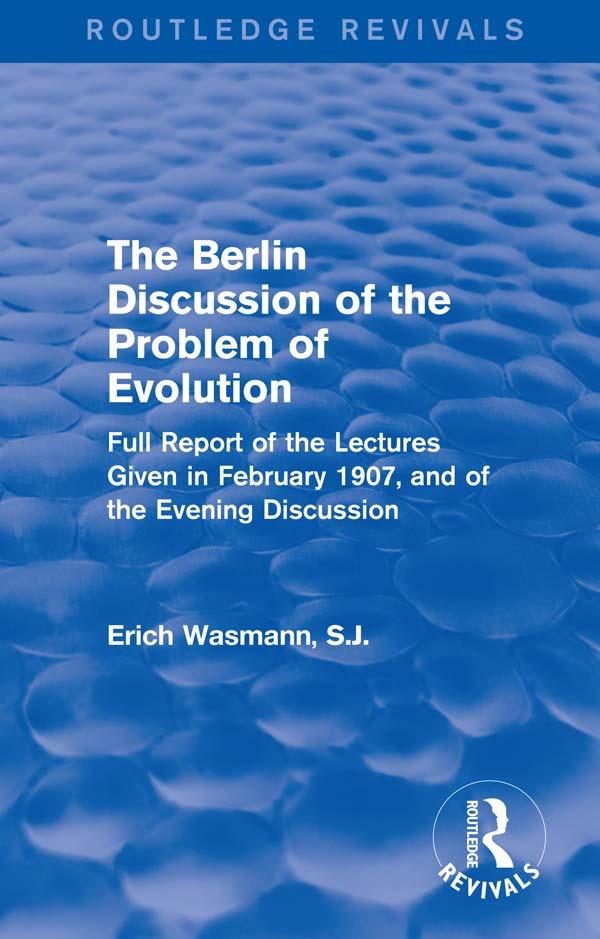 The Berlin Discussion of the Problem of Evolution by Erich Wasmann, S.J.