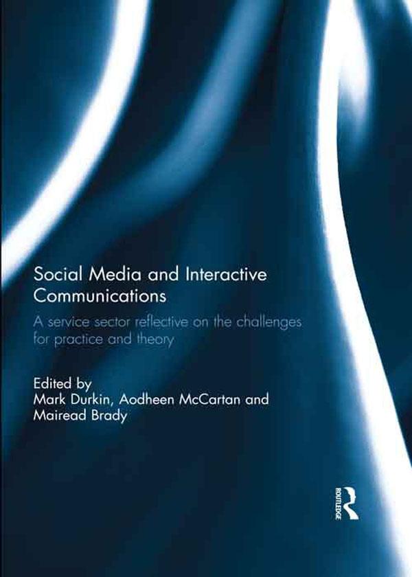 Social Media and Interactive Communications by Aodheen McCartan, Mairead Brady, Mark Durkin