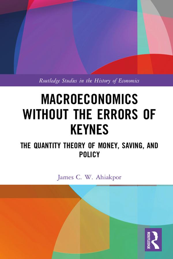 Macroeconomics without the Errors of Keynes by James C. W. Ahiakpor