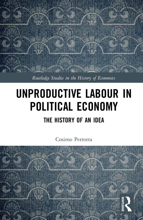 Unproductive Labour in Political Economy by Cosimo Perrotta