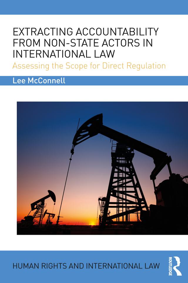 Extracting Accountability from Non-State Actors in International Law by Lee James McConnell