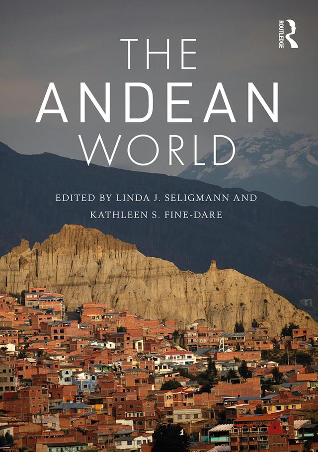 The Andean World by Kathleen S. Fine-Dare, Linda J. Seligmann