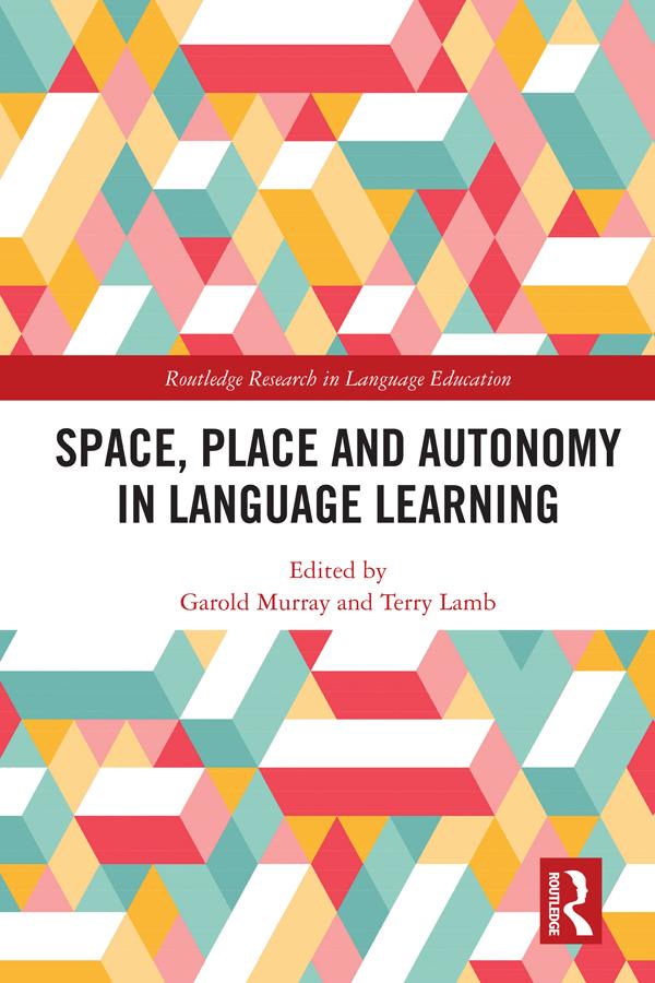 Space, Place and Autonomy in Language Learning by Garold Murray, Terry Lamb