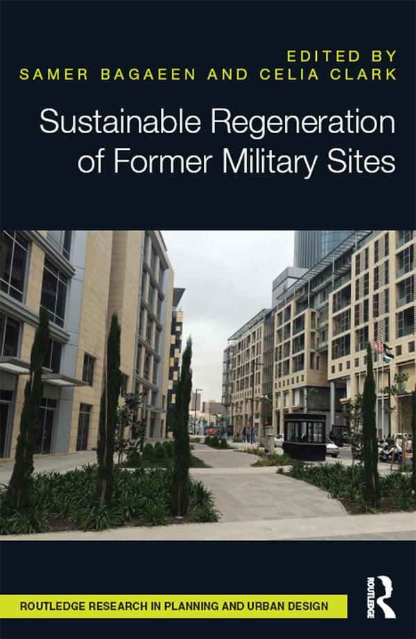 Sustainable Regeneration of Former Military Sites by Celia Clark, Samer Bagaeen