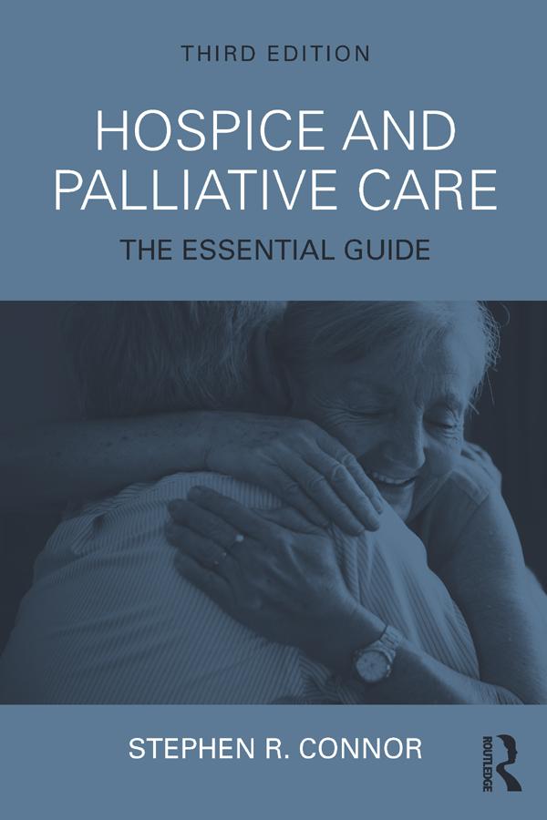 Hospice and Palliative Care by Stephen R. Connor