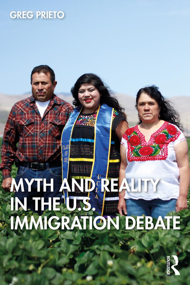 Myth and Reality in the U.S. Immigration Debate by Greg Prieto