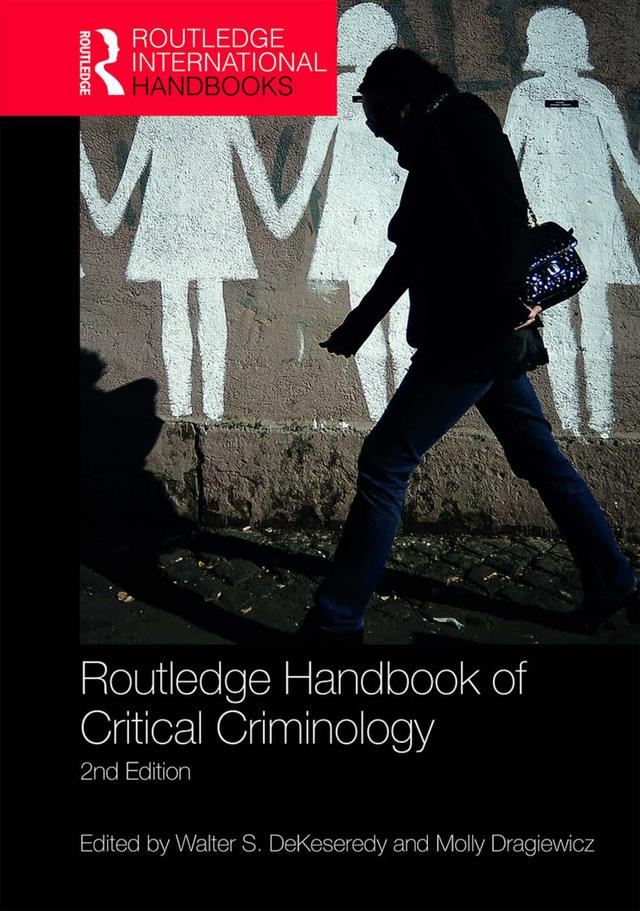 Routledge Handbook of Critical Criminology by Molly Dragiewicz, Walter S. DeKeseredy