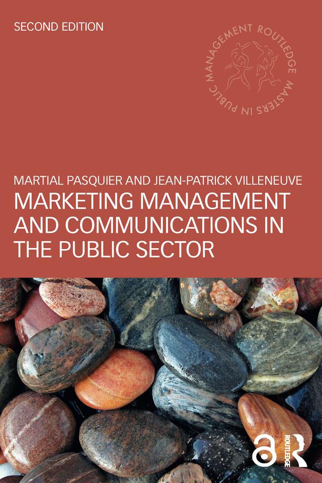Marketing Management and Communications in the Public Sector by Jean-Patrick Villeneuve, Martial Pasquier