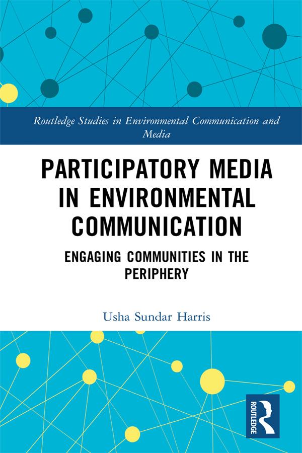 Participatory Media in Environmental Communication by Usha Sundar Harris