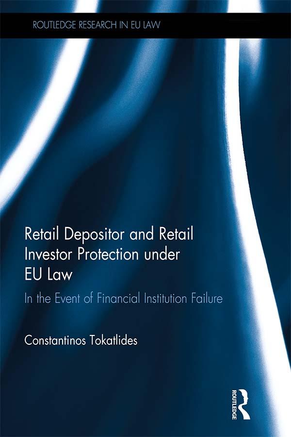 Retail Depositor and Retail Investor Protection under EU Law by Constantinos Tokatlides