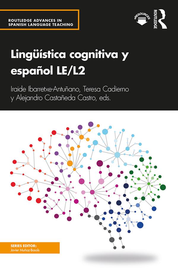 Lingüística cognitiva y español LE/L2 by Alejandro Castañeda Castro, Iraide Ibarretxe-Antuñano, Teresa Cadierno
