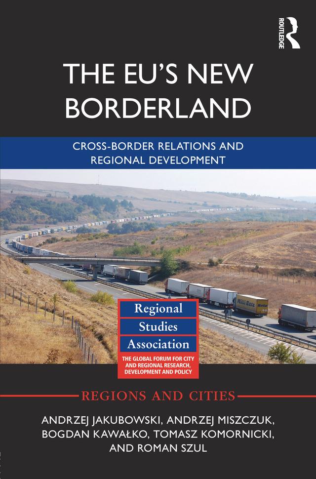 The EU's New Borderland by Andrzej Jakubowski, Andrzej Miszczuk, Bogdan Kawałko, Roman Szul, Tomasz Komornicki