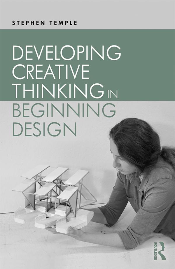 Developing Creative Thinking in Beginning Design by Stephen Temple