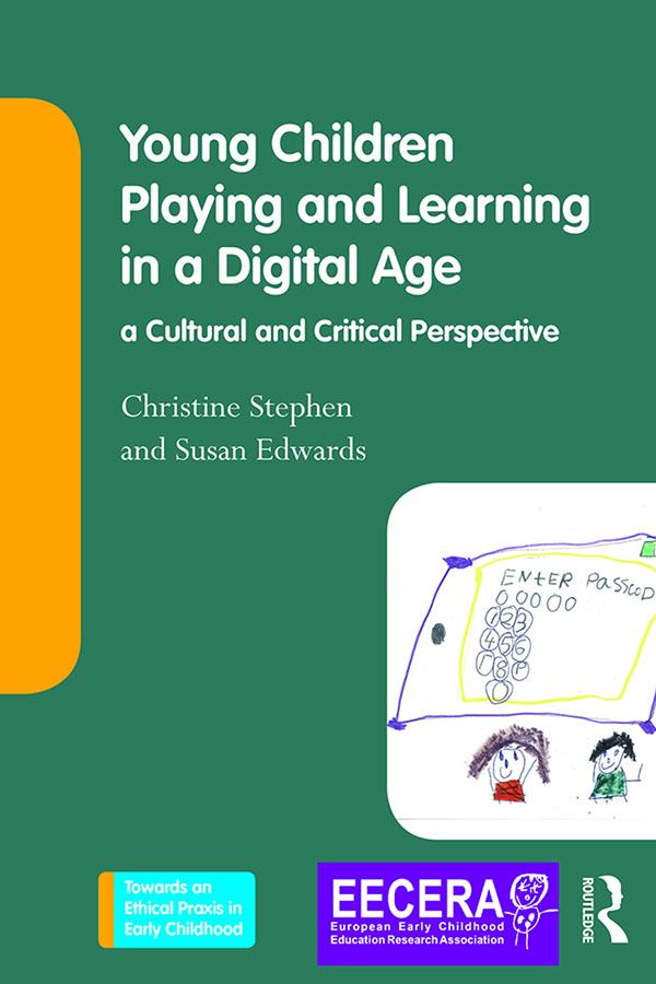 Young Children Playing and Learning in a Digital Age by Christine Stephen, Susan Edwards