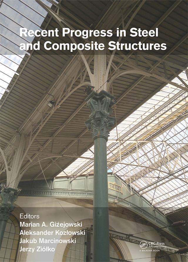 Recent Progress in Steel and Composite Structures by Aleksander Kozlowski, Jakub Marcinowski, Jerzy Ziółko, Marian A. Gizejowski