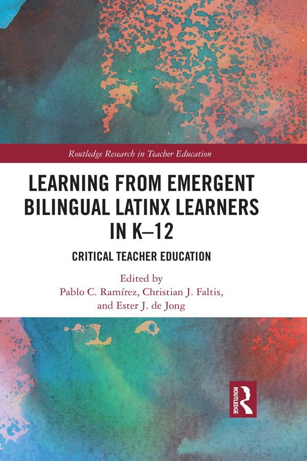 Learning from Emergent Bilingual Latinx Learners in K-12 by Christian Faltis, Ester De Jong, Pablo Ramirez
