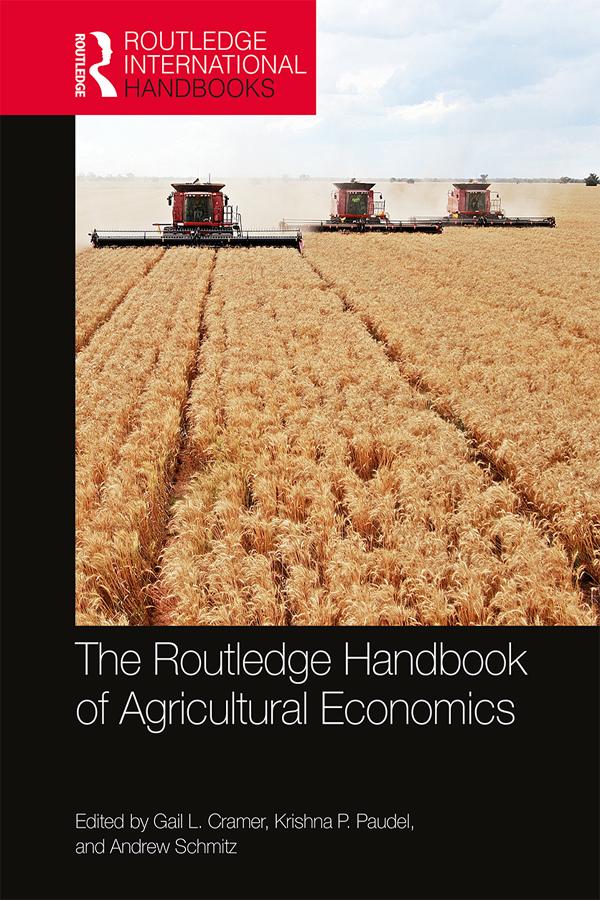 The Routledge Handbook of Agricultural Economics by Andrew Schmitz, Gail Cramer, Krishna Paudel