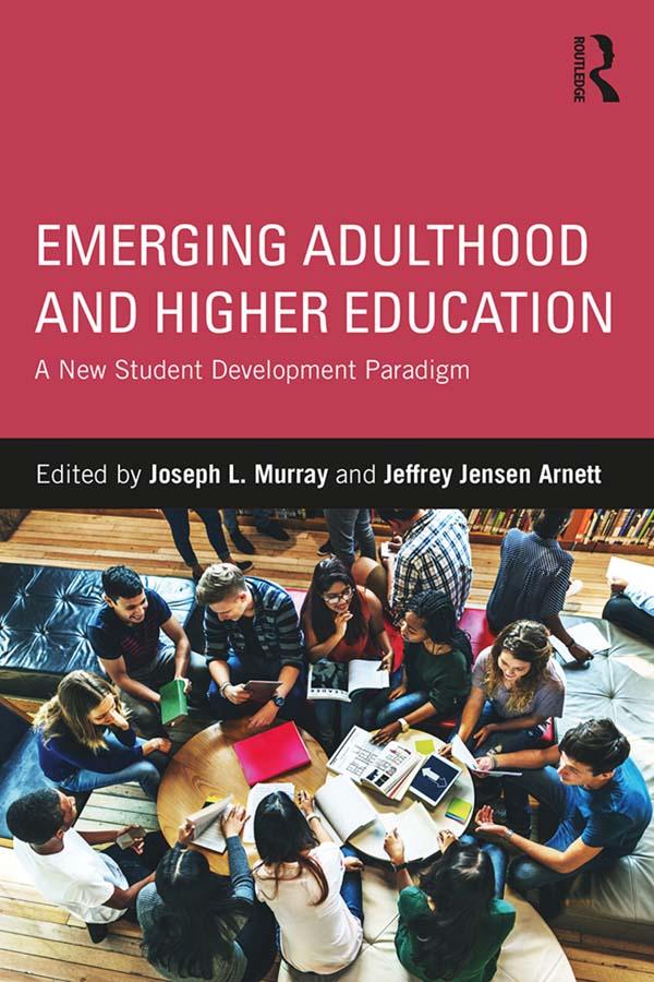 Emerging Adulthood and Higher Education by Jeffrey Jensen Arnett, Joseph L. Murray