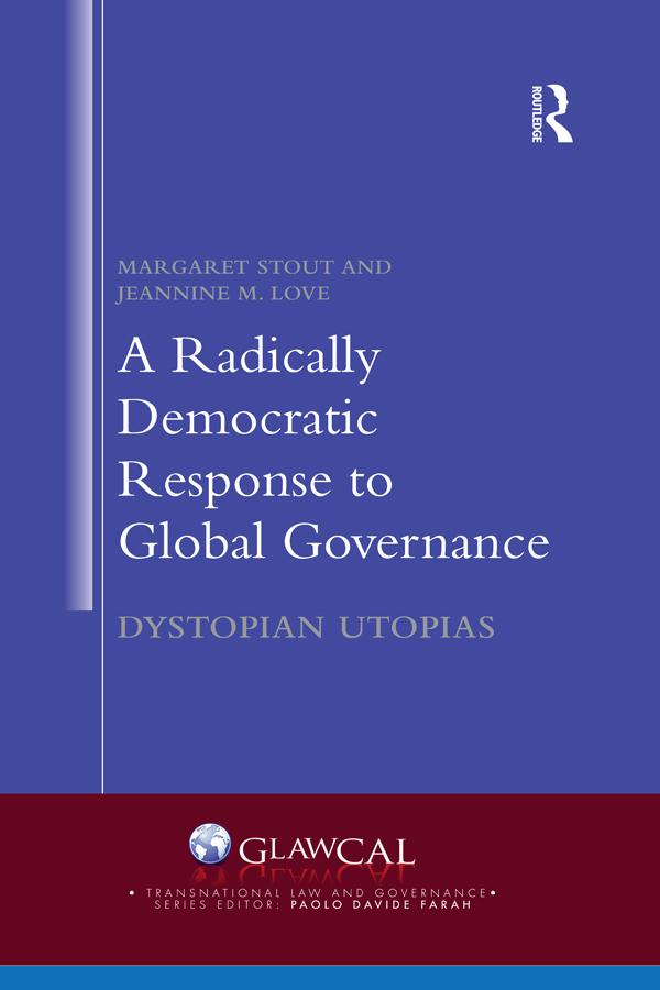 A Radically Democratic Response to Global Governance by Jeannine M. Love, Margaret Stout