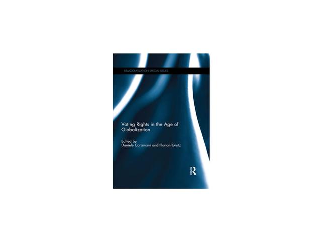 Voting Rights in the Age of Globalization by Daniele Caramani, Florian Grotz
