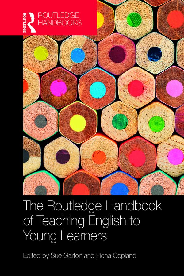 The Routledge Handbook of Teaching English to Young Learners by Fiona Copland, Sue Garton