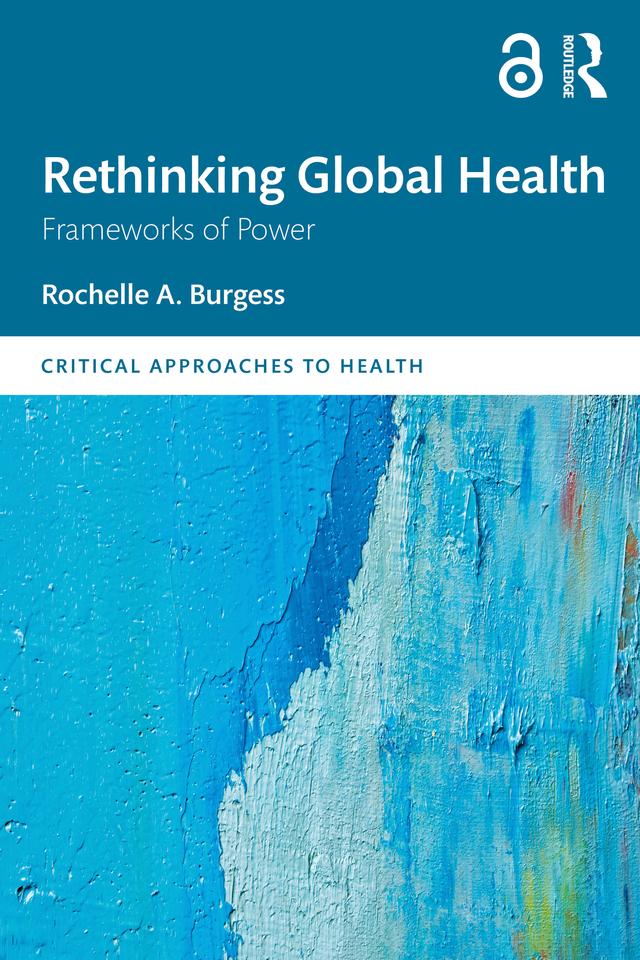 Rethinking Global Health by Rochelle A. Burgess