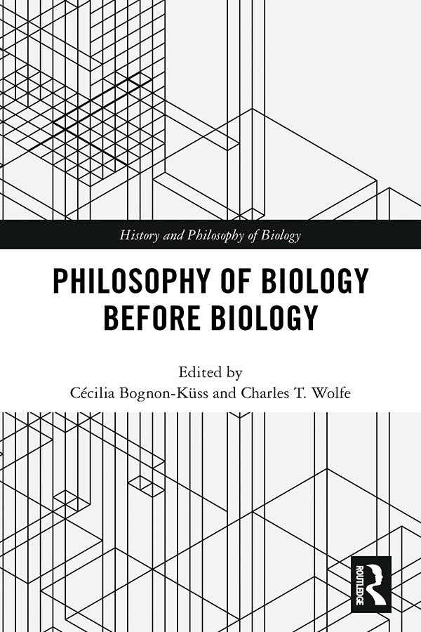 Philosophy of Biology Before Biology by Cécilia Bognon-Küss, Charles T. Wolfe