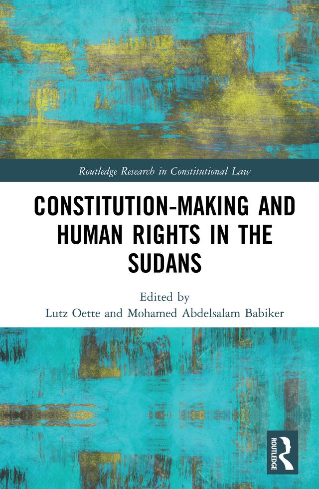 Constitution-making and Human Rights in the Sudans by Lutz Oette, Mohamed Abdelsalam Babiker