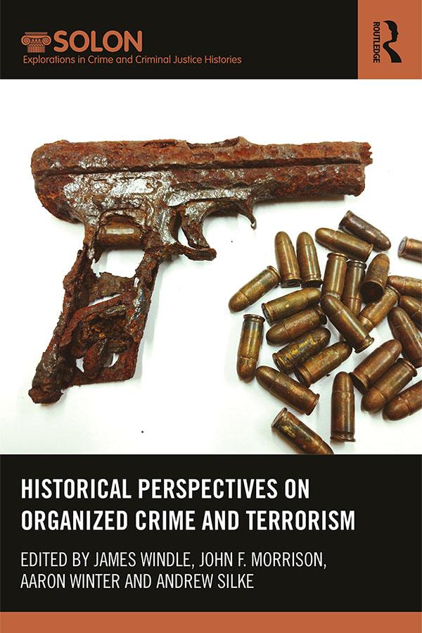Historical Perspectives on Organized Crime and Terrorism by Aaron Winter, Andrew Silke, James Windle, John Morrison
