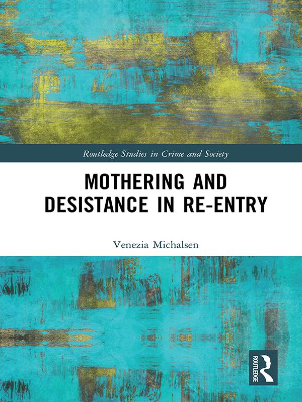 Mothering and Desistance in Re-Entry by Venezia Michalsen