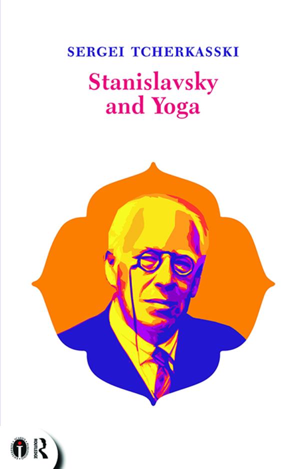 Stanislavsky and Yoga by Sergei Tcherkasski