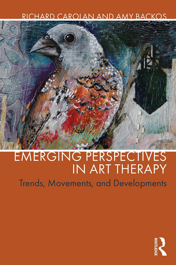 Emerging Perspectives in Art Therapy by Amy Backos, Richard Carolan