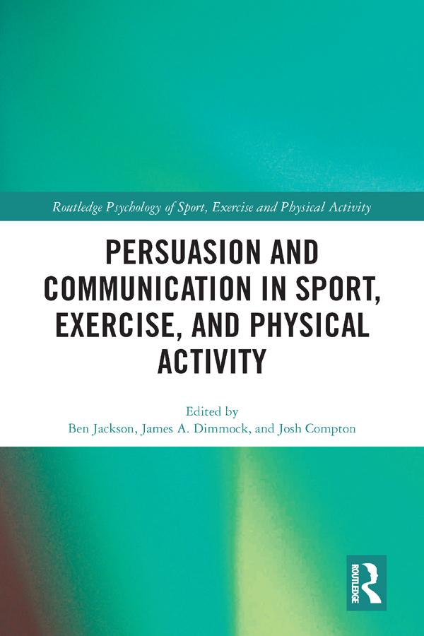 Persuasion and Communication in Sport, Exercise, and Physical Activity by Ben Jackson, James Dimmock, Josh Compton