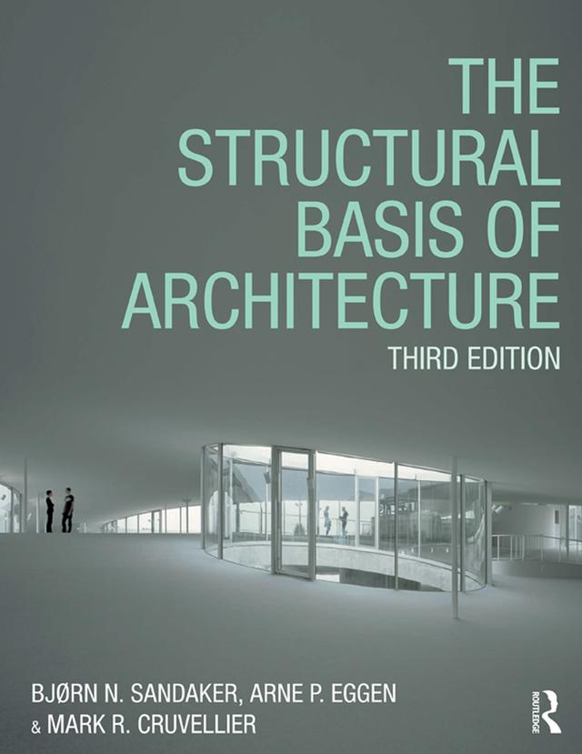 The Structural Basis of Architecture by Arne P. Eggen, Bjørn N. Sandaker, Mark R. Cruvellier