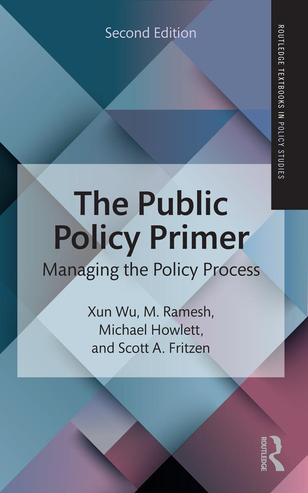 The Public Policy Primer by Michael Howlett, M. Ramesh, Scott A. Fritzen, Xun Wu