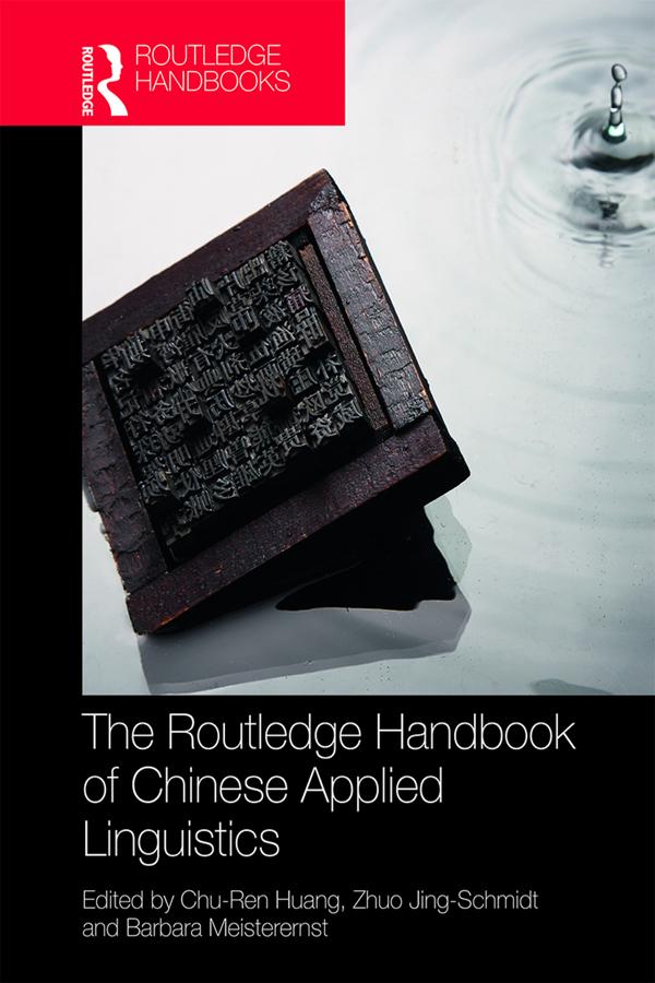 The Routledge Handbook of Chinese Applied Linguistics by Barbara Meisterernst, Chu-Ren Huang, Zhuo Jing-Schmidt