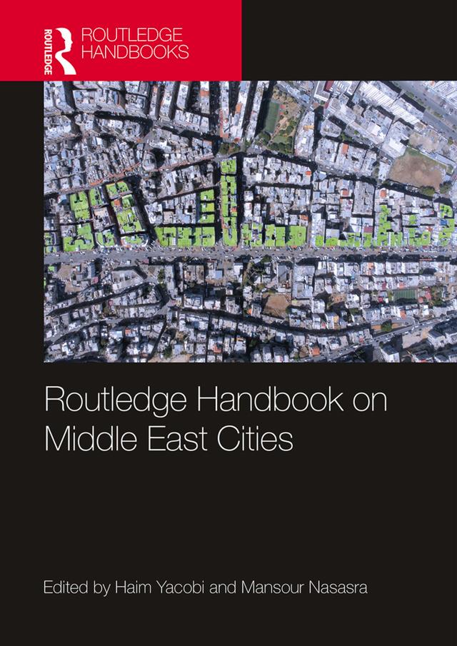 Routledge Handbook on Middle East Cities by Haim Yacobi, Mansour Nasasra