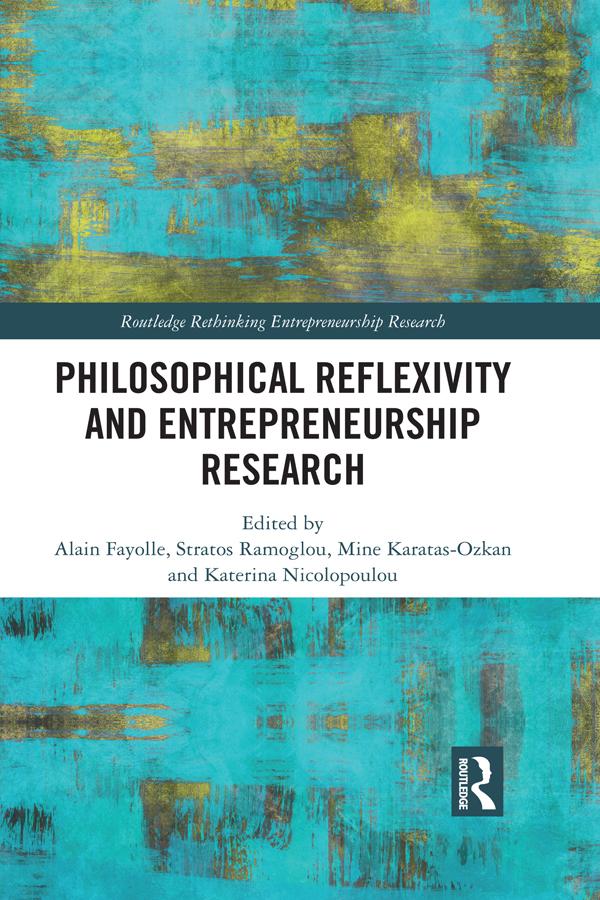 Philosophical Reflexivity and Entrepreneurship Research by Alain Fayolle, Katerina Nicolopoulou, Mine Karatas-Ozkan, Stratos Ramoglou