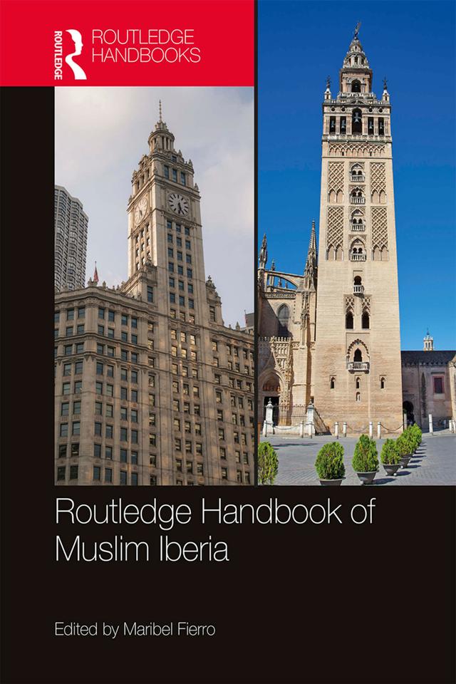 The Routledge Handbook of Muslim Iberia by Maribel Fierro